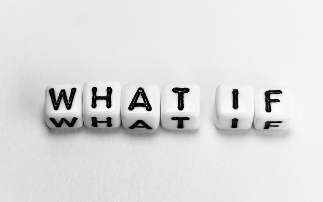 Top 3 Ways to Stop “What If” Thoughts